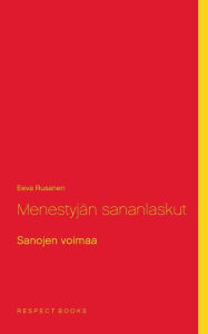 Title: Menestyjï¿½n sananlaskut: Sanojen voimaa, Author: Eeva Rusanen