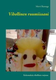 Title: Vihollinen ruumiissani, Author: Mervi Basunga