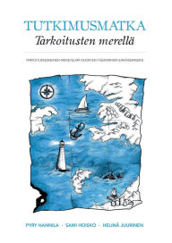 Title: Tutkimusmatka Tarkoitusten merellä: Tarkoituskeskeinen menetelmä nuorten itsemurhien ehkäisemiseksi, Author: Pyry Hannila