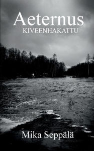 Title: Aeternus: Kiveenhakattu, Author: Mika Seppïlï