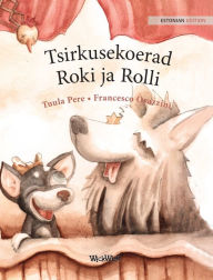 Title: Tsirkusekoerad Roki ja Rolli: Estonian Edition of 