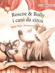 Title: Roscoe & Rolly i cani da circo: Italian Edition of 