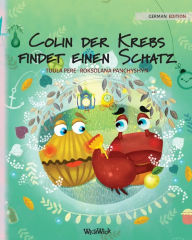 Title: Colin der Krebs findet einen Schatz: German Edition of Colin the Crab Finds a Treasure, Author: Tuula Pere