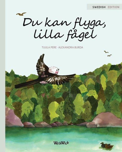 Du kan flyga, lilla fågel: You Can Fly, Little Bird, Swedish edition