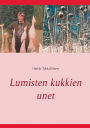 Lumisten kukkien unet