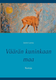 Title: VÃ¯Â¿Â½Ã¯Â¿Â½rÃ¯Â¿Â½n kuninkaan maa: Runoja, Author: Justin Larma