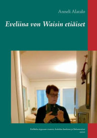 Title: Eveliina von Waisin etiäiset: Kalliolta tippunut ruumis, Isabelan kuolema ja Iloluontoiset naiset, Author: Anneli Alatalo