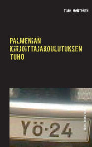 Title: Palmenian kirjoittajakoulutuksen tuho: Roots Rocks Ruins, Author: Timo Montonen