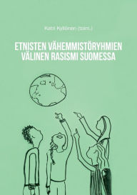 Title: Etnisten vähemmistöryhmien välinen rasismi Suomessa, Author: Katri Kyllïnen