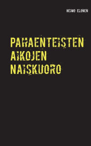 Title: Pahaenteisten Aikojen Naiskuoro, Author: Heimo Elonen