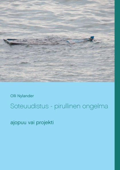 Soteuudistus - pirullinen ongelma: ajopuu vai projekti