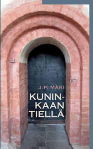 Title: Kuninkaan tiellÃ¯Â¿Â½, Author: J P MÃÂÂki