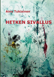 Title: Hetken Sivallus: Runoja, Author: Aino Tukiainen