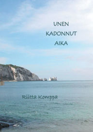 Title: Unen kadonnut aika: Runoja, Author: Riitta Komppa