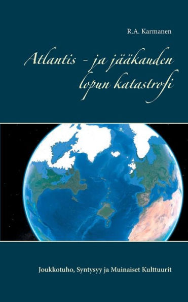 Atlantis - ja jääkauden lopun katastrofi: Joukkotuho, Syntysyy ja Muinaiset Kulttuurit