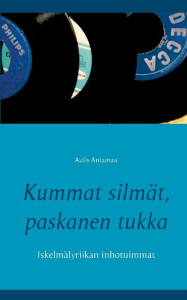 Kummat silmät, paskanen tukka: Iskelmälyriikan inhotuimmat