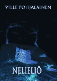 Title: Nelieliö, Author: Ville Pohjalainen