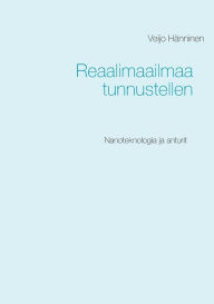 Title: Reaalimaailmaa tunnustellen: Nanoteknologia ja anturit, Author: Veijo Hïnninen