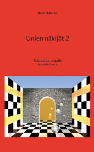 Title: Unien näkijät 2: Kädestä uumalle, Author: Robert Mercier