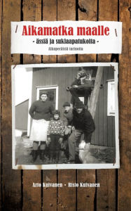 Title: Aikamatka maalle - ässiä ja suklaapatukoita: Alkuperäisiä tarinoita, Author: Arto Kuivanen