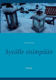 Title: Syvälle sisimpään: runoja, Author: Justin Larma