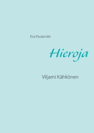 Title: Hieroja: Viljami Kähkönen, Author: Essi Paulamïki