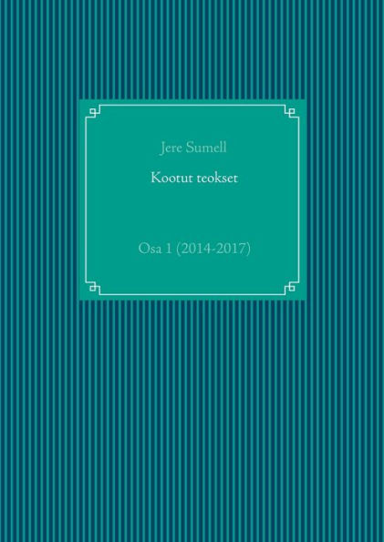 Kootut teokset: Osa 1 (2014-2017)