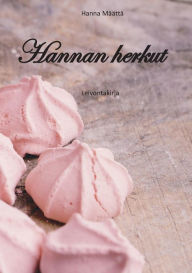 Title: Hannan herkut: leivontakirja, Author: Hanna MÃÂÂÃÂÂttÃÂÂ