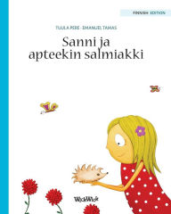 Title: Sanni ja apteekin salmiakki: Finnish Edition of Stella and her Spiky Friend, Author: Tuula Pere