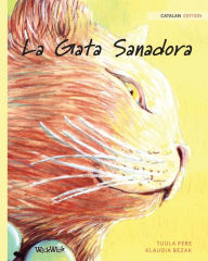 Title: La Gata Sanadora: Catalan Edition of The Healer Cat, Author: Tuula Pere