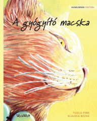Title: A gyógyító macska: Hungarian Edition of The Healer Cat, Author: Tuula Pere