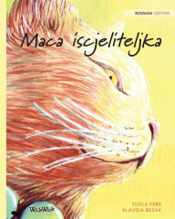 Title: Maca iscjeliteljka: Bosnian Edition of The Healer Cat, Author: Tuula Pere