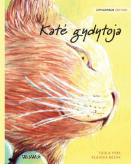 Title: Kate gydytoja: Lithuanian Edition of The Healer Cat, Author: Tuula Pere