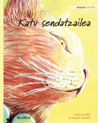 Title: Katu sendatzailea: Basque Edition of The Healer Cat, Author: Tuula Pere