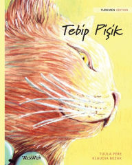Title: Tebip Pişik: Turkmen Edition of The Healer Cat, Author: Tuula Pere