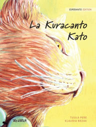 Title: La Kuracanto Kato: Esperanto Edition of The Healer Cat, Author: Tuula Pere