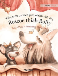 Title: Tsiaj txhu ua yeeb yam ntxim saib dev Roscoe thiab Rolly: Hmong Edition of 