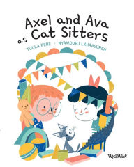 Title: Axel and Ava as Cat Sitters, Author: Tuula Pere