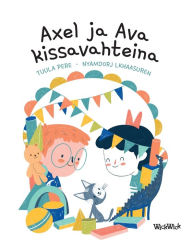 Title: Axel ja Ava kissavahteina: Finnish Edition of Axel and Ava as Cat Sitters, Author: Tuula Pere