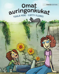 Title: Omat auringonkukat: Finnish Edition of My Sunflowers, Author: Tuula Pere