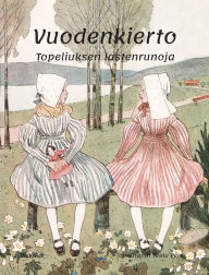 Title: Vuodenkierto: Topeliuksen lastenrunoja, Author: Tuula Pere