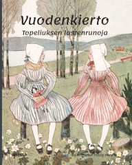 Title: Vuodenkierto: Topeliuksen lastenrunoja, Author: Tuula Pere