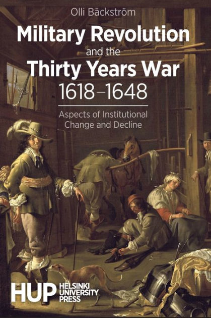 Military Revolution and the Thirty Years War 1618-1648: Aspects of ...