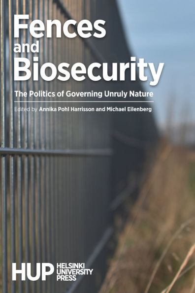 Fences and Biosecurity: The Politics of Governing Unruly Nature