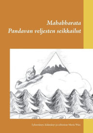 Title: Mahabharata: Pandavan veljesten seikkailut, Author: Maria Wan