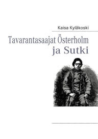Title: Tavarantasaajat Österholm ja Sutki, Author: Kaisa Kylïkoski