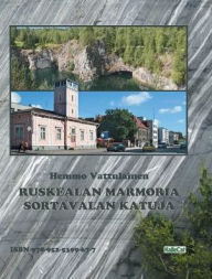Title: Ruskealan Marmoria - Sortavalan Katuja: photo book, Author: Hemmo Vattulainen