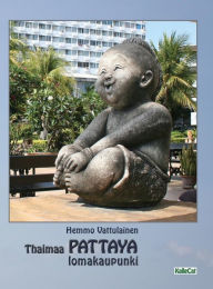 Title: Thaimaa - PATTAYA lomakaupunki: Valokuvakirja, Author: Hemmo Vattulainen