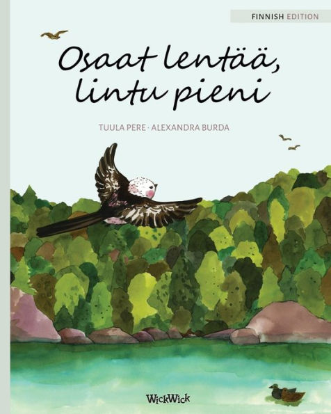 Osaat lentää, lintu pieni: Finnish Edition of 