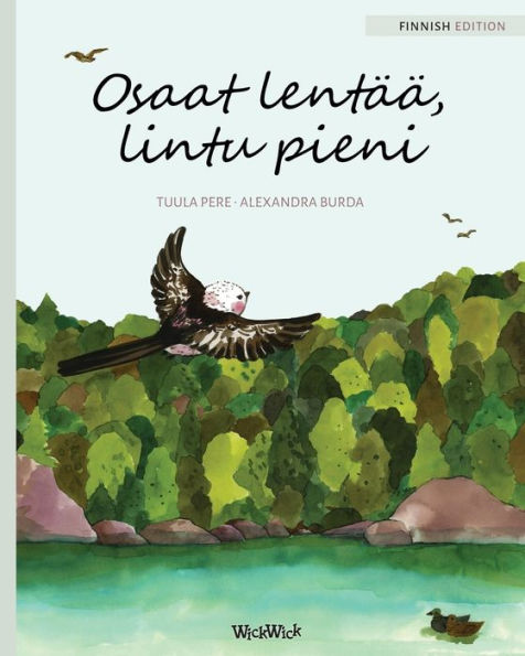 Osaat lentää, lintu pieni: Finnish Edition of "You Can Fly, Little Bird"